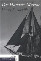 Harry Meville, Harry E Meville, Harry E. Meville - Die Handels-Marine