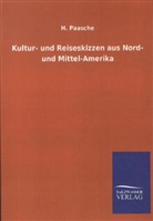 H Paasche, H. Paasche, Hans Paasche - Kultur- und Reiseskizzen aus Nord- und Mittel-Amerika