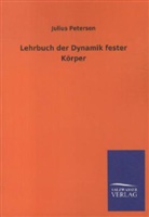 Julius Petersen - Lehrbuch der Dynamik fester Körper