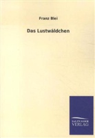 Franz Blei - Das Lustwäldchen