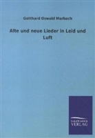 Gotthard O. Marbach, Gotthard Oswald Marbach - Alte und neue Lieder in Leid und Luft
