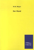 M W Meyer, M. W. Meyer - Der Mond