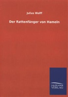 Julius Wolff - Der Rattenfänger von Hameln