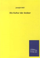 Joseph Hell - Die Kultur der Araber