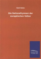 Emil Bohn - Die Nationalhymnen der europäischen Völker