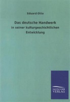 Eduard Otto - Das deutsche Handwerk in seiner kulturgeschichtlichen Entwicklung