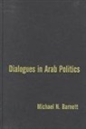 Michael Barnett, Michael (Elliott School of International Barnett, Michael (Elliott School of International Affairs) Barnett, Michael N. Barnett - Dialogues in Arab Politics
