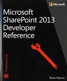 Paolo Pialorsi - Microsoft® SharePoint® 2013 Developer Reference
