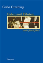 Carlo Ginzburg - Faden und Fährten