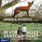 Annika Scheffel, Annika Scheffler, Martin Baltscheit - Bevor alles verschwindet, 6 Audio-CDs (Hörbuch)