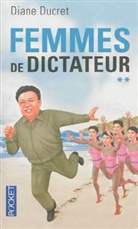Diane Ducret, Ducret Diane - Femmes de dictateur. Vol. 2