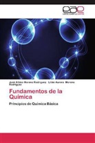 José Albin Moreno Rodríguez, José Albino Moreno Rodríguez, Li Moreno Rodríguez, Lilián Aurora Moreno Rodríguez - Fundamentos de la Química