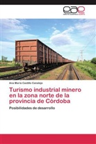 Ana Mª Castillo Canalejo, Ana Maria Castillo Canalejo, Ana María Castillo Canalejo - Turismo industrial minero en la zona norte de la provincia de Córdoba