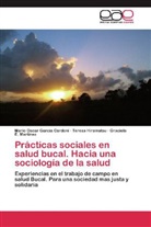 Mario Osca García Cardoni, Mario Oscar García Cardoni, Teres Hiramatsu, Teresa Hiramatsu, Mart, Graciela E. Martínez - Prácticas sociales en salud bucal. Hacia una sociología de la salud