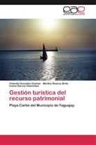 Marth Álvarez Brito, Martha Álvarez Brito, Gar, Ivania García Viamontes, Yoland González Dueñas, Yolanda González Dueñas - Gestión turística del recurso patrimonial