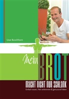 Uwe Buschhorn - Mein Brot macht nicht nur schlank