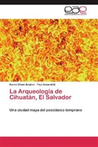 Paul Amaroli B, Paul Amaroli B., Kare Olsen Bruhns, Karen Olsen Bruhns - La Arqueología de Cihuatán, El Salvador