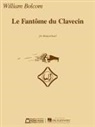 William (COP)/ Moroney Bolcom, Davitt Moroney - WILLIAM BOLCOM - LE FANTOME DU CLAVECIN CLAVECIN -PARTITION+PARTIES SEPAREES