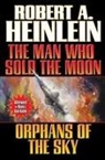 Robert A. Heinlein - Man Who Sold the Moon/ Orphans of the Sky