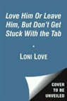 Loni Love, Loni/ Amber Love - Love Him or Leave Him, but Don't Get Stuck with the Tab