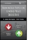 H. James Harrington, H. James (Ceo Harrington, H. James Trusko Harrington, H. James/ Trusko Harrington, Harrington H. James, Brett Trusko... - Maximizing Value Propositions to Increase Project Success Rates