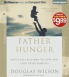 Douglas Wilson, Tom Parks, Tom Parks - Father Hunger: Why God Calls Men to Love and Lead Their Families (Hörbuch)