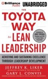 Gary L. Convis, Jeffrey Liker, Jeffrey K. Liker, Jim Meskimen - The Toyota Way to Lean Leadership: Achieving and Sustaining Excellence Through Leadership Development (Hörbuch)