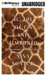 Nina Sovich, Amy Mcfadden - To the Moon and Timbuktu: A Trek Through the Heart of Africa (Hörbuch)