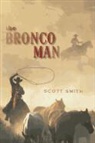 Scott Smith - The Bronco Man