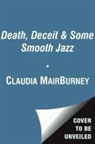 Claudia Mair Burney - Death, Deceit & Some Smooth Jazz
