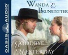 Wanda E. Brunstetter - Goodbye to Yesterday (Hörbuch)