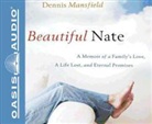 Dennis Mansfield, Dennis Mansfield - Beautiful Nate: A Memoir of a Family's Love, a Life Lost, and Heaven's Promises (Hörbuch)