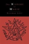 Eliphas Levi - The History of Magic; Including a Clear and Precise Exposition of Its Procedure, Its Rites and Its Mysteries
