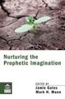 Jamie (EDT)/ Mann Gates, GATES JAMIE EDT MANN MARK ED, Jamie Gates, Mark Mann - Nurturing the Prophetic Imagination