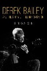 Ben Watson, Watson Ben - Derek Bailey and the Story of Free Improvisation