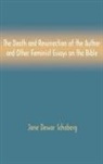 Jane Dewar Schaberg - The Death and Resurrection of the Author and Other Feminist Essays on the Bible