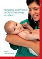 Colin Kennedy, Colin (EDT) Kennedy, Colin Kennedy - Principles and Practice of Child Neurology in Infancy