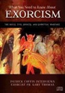 Fr Gary Thomas - What You Need to Know about Exorcism: The Devil, Evil Spirits, and Spiritual Warfare (Hörbuch)
