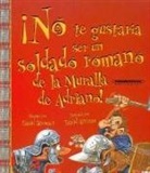 David Stewart, David Antram, David Salariya - No Te Gustaria Ser un Soldado Romano de la Muralla de Adriano!