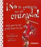 Fiona MacDonald, David Antram, David Salariya - No Te Gustaria Ser un Cruzado!: Una Guerra Que Preferirias No Dar