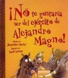 Jacqueline Morley, David Antram, David Salariya - No Te Gustaria Ser del Ejercito de Alejandro Magno!