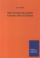 Joh Riem, Joh. Riem - Über die Bahn des großen Kometen 1881 III [Tebbut]