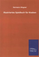 Hermann Wagner - Illustriertes Spielbuch für Knaben