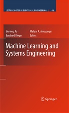 Mahyar Amouzegar, Sio-Iong Ao, Burghar B Rieger, Burghard B Rieger, Burghard B. Rieger - Machine Learning and Systems Engineering