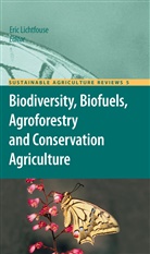 Eri Lichtfouse, Eric Lichtfouse - Biodiversity, Biofuels, Agroforestry and Conservation Agriculture