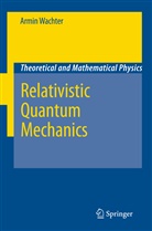 Armin Wachter - Relativistic Quantum Mechanics