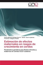 Carlos Manue Abeledo Garcia, Carlos Manuel Abeledo Garcia, Francisco Diéguez Pineda, Dan Guerra Iglesias, Danilo Guerra Iglesias. - Estimación de efectos maternales en rasgos de crecimiento en cerdos