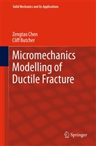 Cliff Butcher, Zengta Chen, Zengtao Chen - Micromechanics Modelling of Ductile Fracture