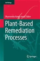 Dharmendra K. Gupta, Dharmendra Kumar Gupta, Dharmendr Kumar Gupta, Dharmendra Kumar Gupta - Plant-Based Remediation Processes