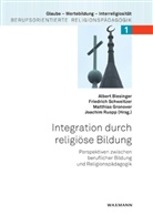 Albert Biesinger, Matthias Gronover, Matthias Gronover u a, Joachim Ruopp, Friedric Schweitzer, Friedrich Schweitzer - Integration durch religiöse Bildung